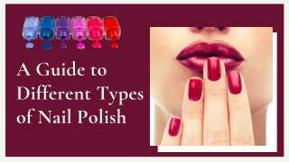 A Guide to Different Types of Nail Polish
