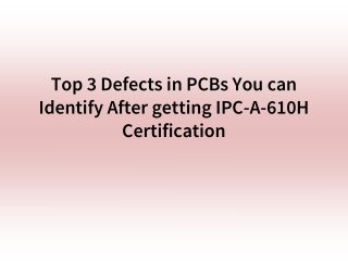 Top 3 Defects in PCBs You can Identify After getting IPC-A-610H Certification