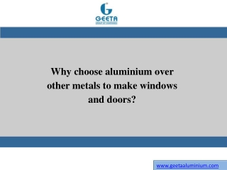 Why choose aluminium over other metals to make windows and doors