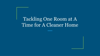 Tackling One Room at A Time for A Cleaner Home