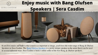 Enjoy music with Bang Olufsen Speakers