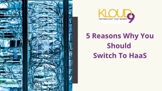 5 Reasons Why You Should  Switch To HaaS