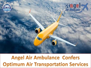 Angel Air Ambulance in Patna Gives World-Class optimum Transportation Services