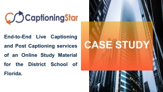 End-to-End Live Captioning and Post Captioning services of an Online Study Material for the District School of Florida