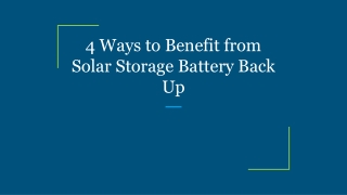 4 Ways to Benefit from Solar Storage Battery Back Up