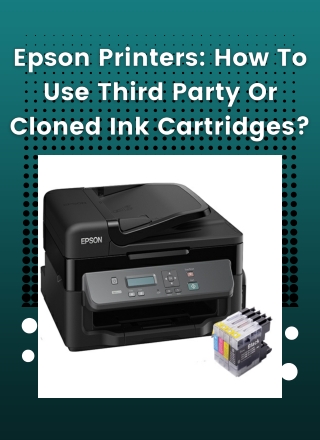 Epson Printers: How to use third party or cloned ink cartridges?