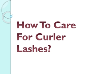 How To Care For Curler Lashes?