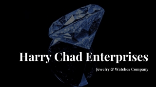 Harry Chad Enterprises is a High-end Jeweller That Specialises in Antiques