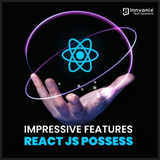 Here Are The Impressive React JS Features That You Must Know