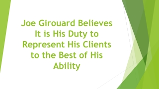 Joe Girouard Believes It is His Duty to Represent His Clients to the Best of His Ability