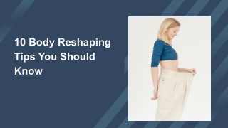 10 Body Reshaping Tips You Should Know.pptx