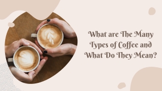 What are The Many Types of Coffee and What Do They Mean_