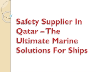 Safety Supplier In Qatar – The Ultimate Marine Solutions For Ships