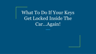 What To Do If Your Keys Get Locked Inside The Car…Again!