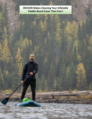 iROCKER Makes Cleaning Your Inflatable Paddle Board Easier Than Ever!