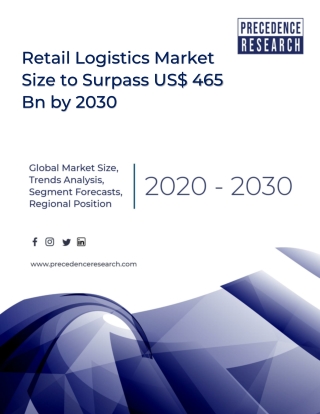 Retail Logistics Market Size, Share, News, Trend, Demand, Opportunity by the end of 2030