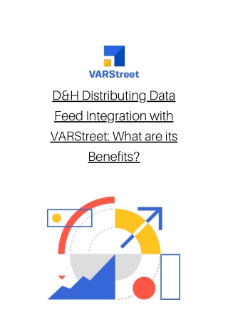 D&H Distributing Data Feed Integration with VARStreet What are its Benefits