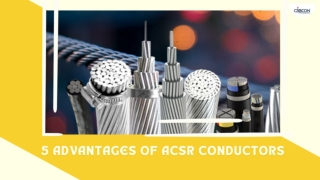 5 ADVANTAGES OF ACSR CONDUCTORS