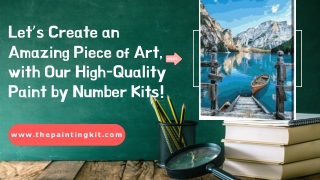 Let’s Create an Amazing Piece of Art, with Our High-Quality Paint by Number Kits!