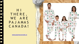 HI THERE, WE ARE PAJAMAS CANADA!