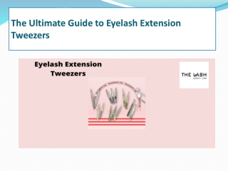 The Ultimate Guide to Eyelash Extension Tweezers