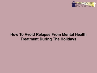 How To Avoid Relapse From Mental Health Treatment During The Holidays-converted