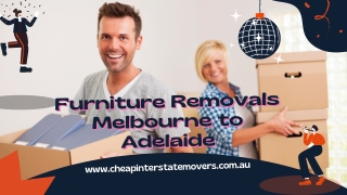 Furniture Removals Melbourne to Adelaide | Cheap Interstate Movers