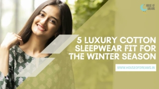 5 Luxury Cotton Sleepwear Fit For The Winter Season