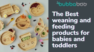 The Best weaning and feeding products for babies and toddlers
