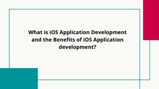 What is iOS Application Development and the Benefits of iOS Application development