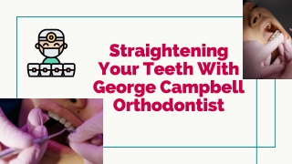 Orthodontists Can Help You Get a Beautiful Smile | George Campbell Orthodontist