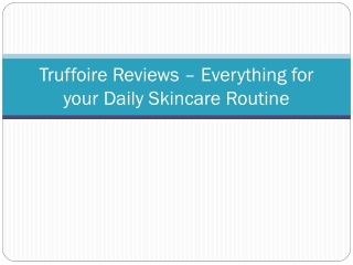Truffoire Reviews – Everything for your Daily Skincare Routine
