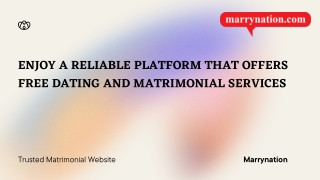 Enjoy a reliable platform that offers free dating and matrimonial services