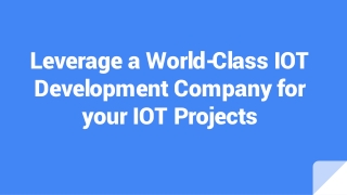 Leverage a World-Class IOT Development Company for your IOT Projects