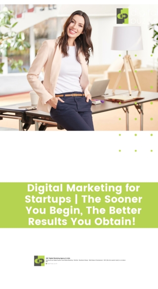 Digital Marketing for Startups The Sooner You Begin The Better Results You Obtain