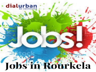 Jobs in Rourkela