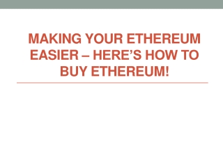 Making Your Ethereum Easier – Here’s How To Buy Ethereum!