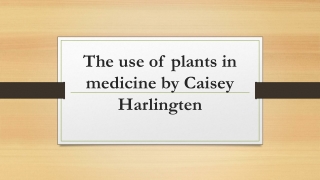 The use of plants in medicine by Caisey Harlingten