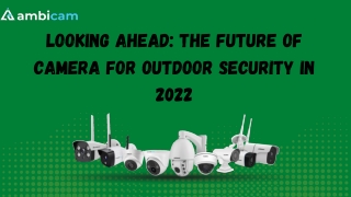 Looking Ahead: The Future of Camera for Outdoor Security in 2022