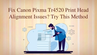 Fix Canon Pixma Tr4520 Print Head Alignment Issues? Try This Method