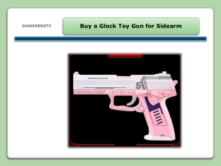 Buy a Glock Toy Gun for Sidearm