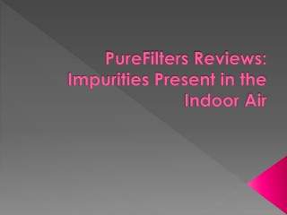 PureFilters Reviews Impurities Present in the Indoor Air