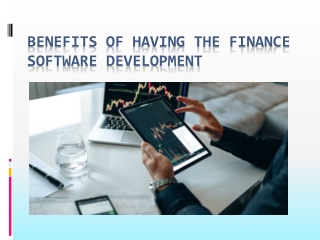 BENEFITS OF HAVING THE FINANCE SOFTWARE DEVELOPMENTe