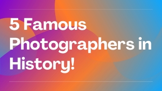 Famous Photographers in History!