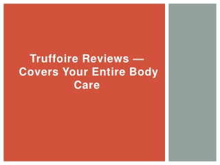 Truffoire Reviews — Covers your Entire Body Care