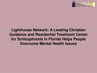 Lighthouse Network- A Leading Christian Guidance and Residential Treatment Center for Schizophrenia in Florida Helps Peo