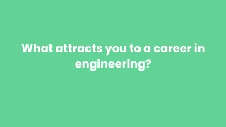 What attracts you to a career in engineering_