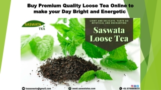 Buy Premium Quality Loose Tea Online to make your Day Bright and Energetic