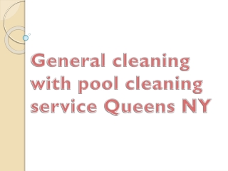 General Cleaning With Pool Cleaning Service Queens NY