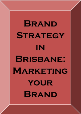 Brand Strategy in Brisbane- Marketing your Brand